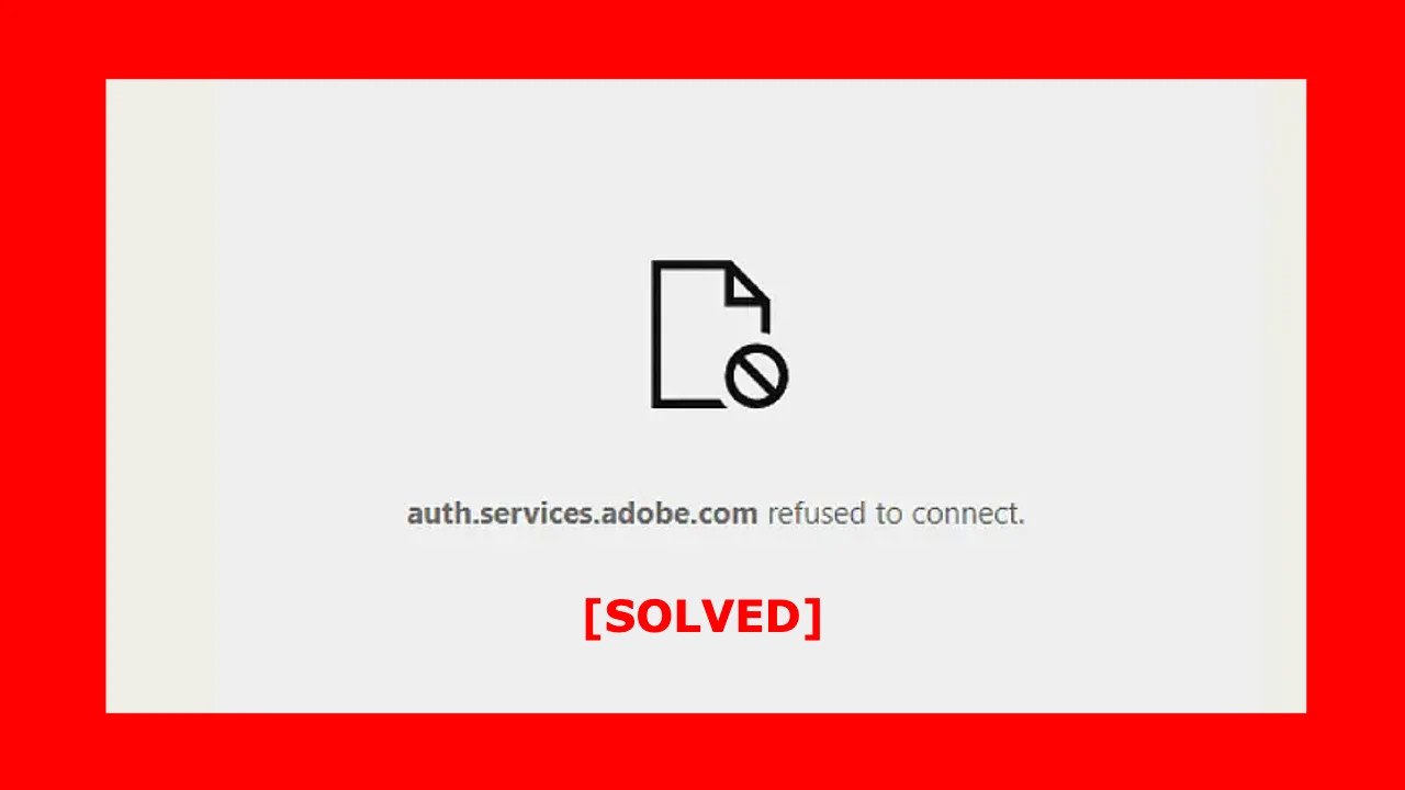 auth.services.adobe.com refused to connect
