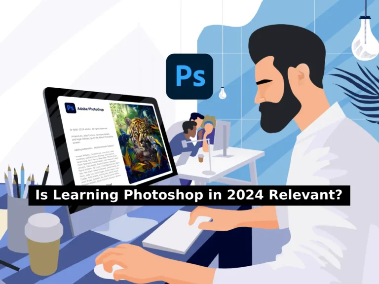 Is Learning Adobe Photoshop in 2024 Relevant